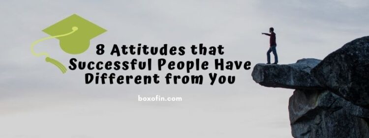 8 Attitudes that Successful People Have Different from You