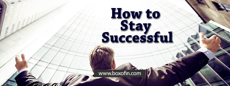 How to Stay Successful