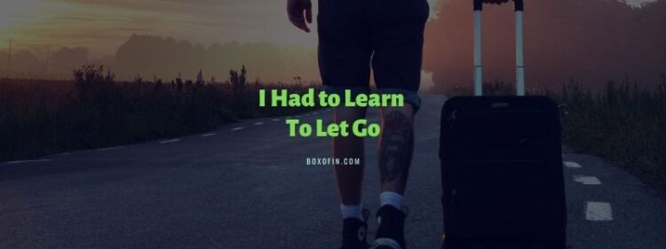 I Had to Learn to Let Go