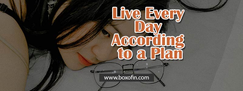 Live Every Day According to a Plan