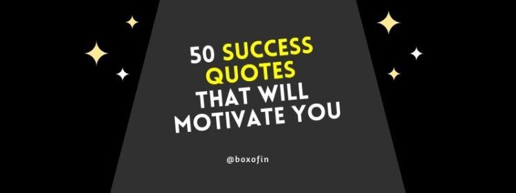 50 Success Quotes that Will Motivate You