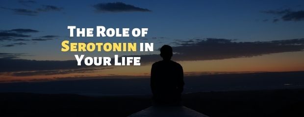 The Role of Serotonin in Your Life