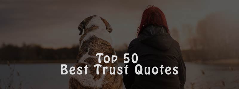 Top 50 Best Quotes About Trust