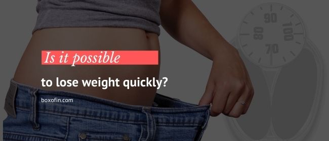 Is it possible to lose weight quickly?