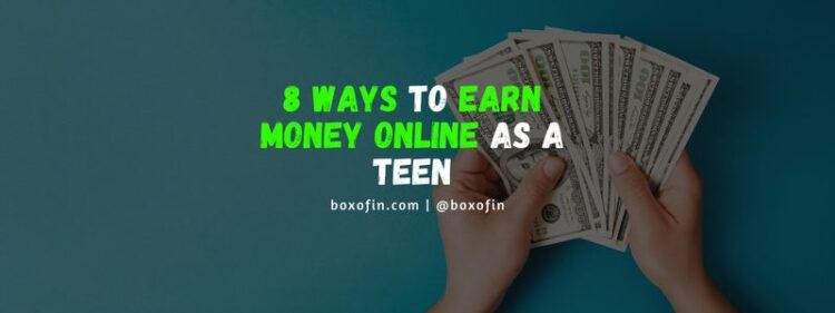 8 Ways to Earn Money Online As a Teen