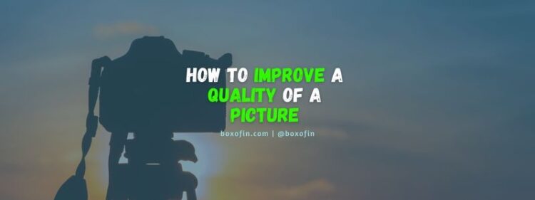 How to Improve a Quality of a Picture