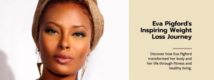 Eva Pigford Weight Loss – Unveiling the Inspiring Journey