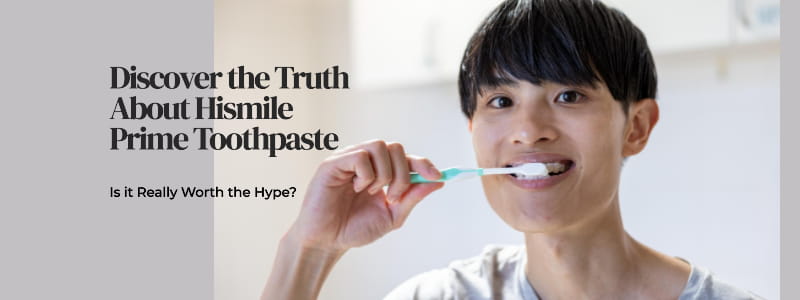 Hismile Prime Toothpaste: Does It Work?