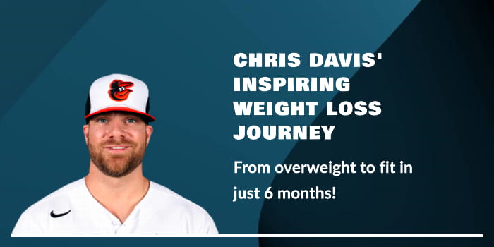 Chris Davis Weight Loss Journey: The Amazing Story