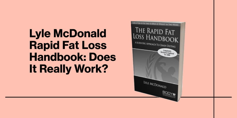 Lyle McDonald Rapid Fat Loss Handbook: Does It Really Work?