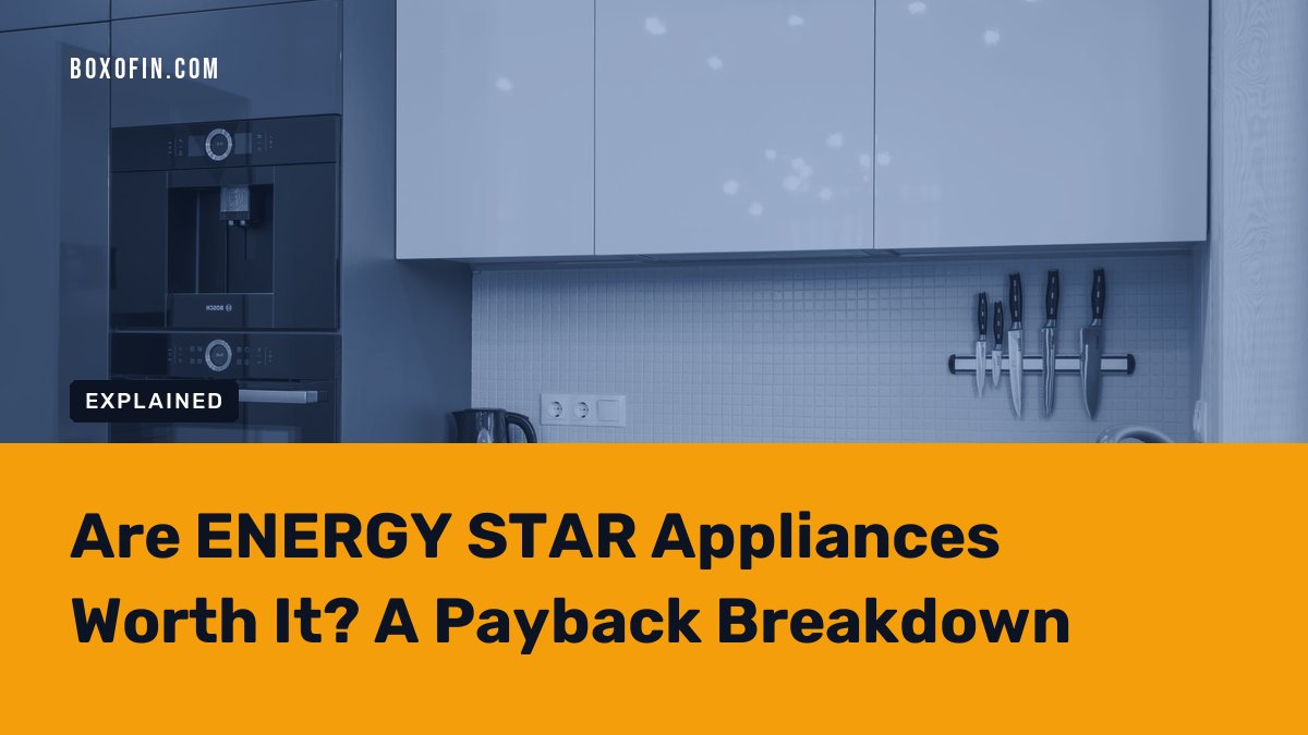 Are ENERGY STAR Appliances Worth It? A Payback Breakdown