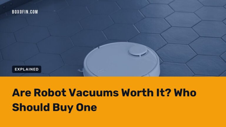 Are Robot Vacuums Worth It? Who Should Buy One