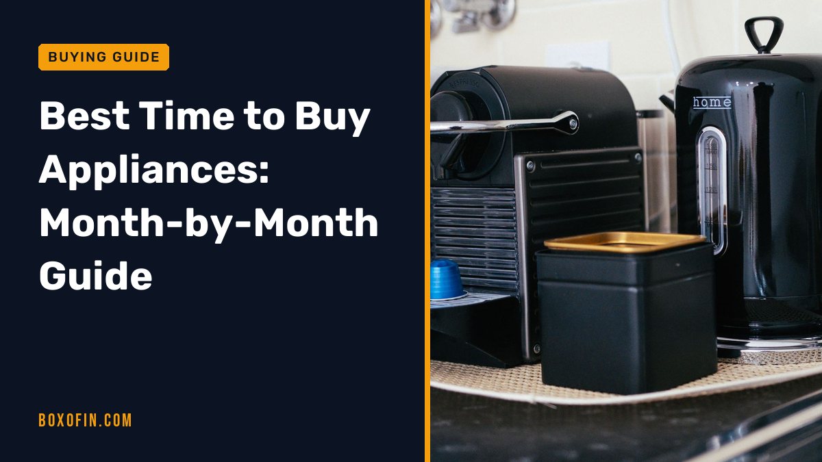 Best Time to Buy Appliances: Month-by-Month Guide
