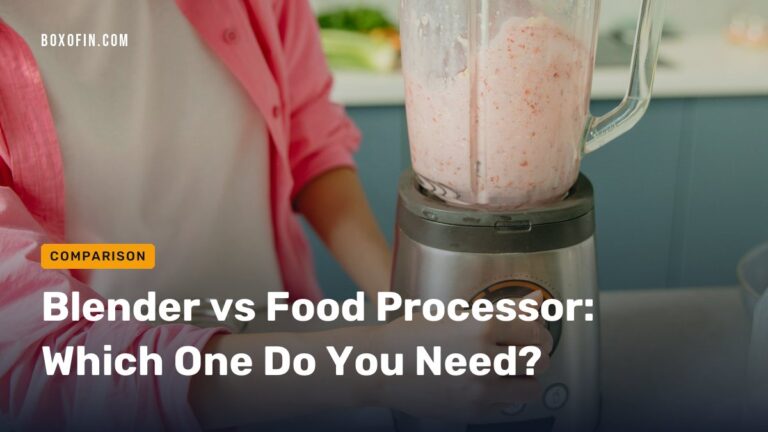 Blender vs Food Processor: Which One Do You Need?
