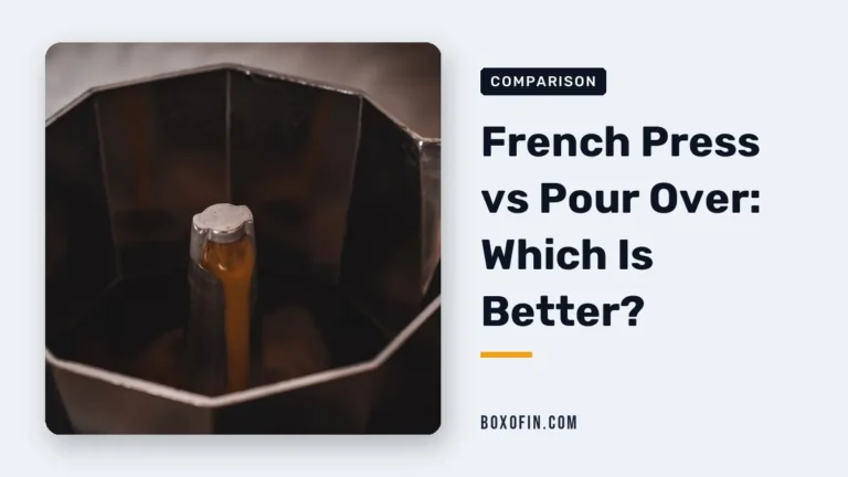 French Press vs Pour Over: Which Is Better?