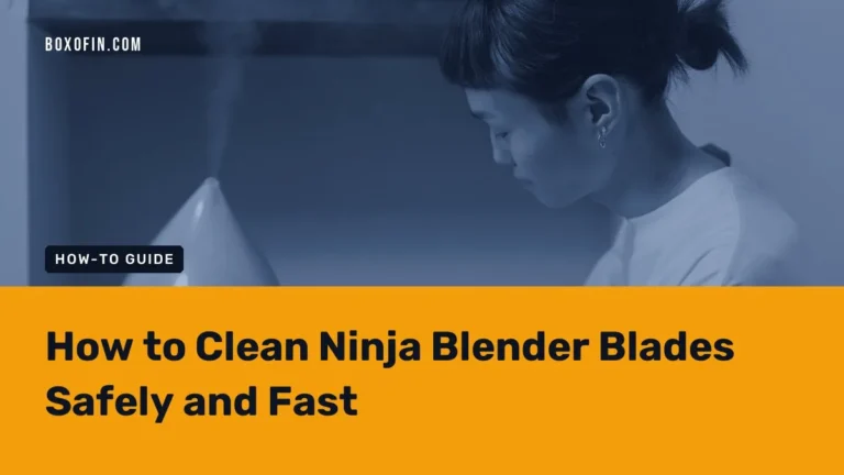 How to Clean Ninja Blender Blades Safely and Fast