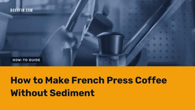 How to Make French Press Coffee Without Sediment