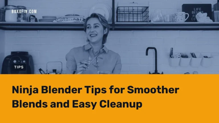 Ninja Blender Tips for Smoother Blends and Easy Cleanup