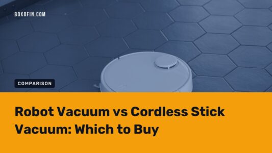 Robot Vacuum vs Cordless Stick Vacuum: Which to Buy