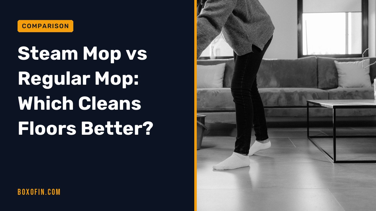 Steam Mop vs Regular Mop: Which Cleans Floors Better?