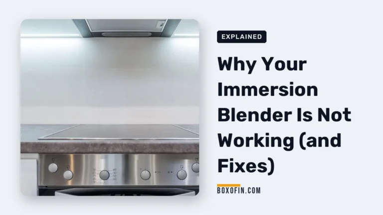 Why Your Immersion Blender Is Not Working (and Fixes)